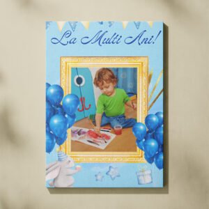 Canvas Personalizat Aniversare Băiețel - Cadoul Perfect "La Mulți Ani!"